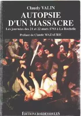 Couverture du produit · Autopsie d'un massacre : Les journées des 21 et 22 mars 1793 à la Rochelle