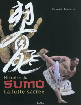Couverture du produit · Histoire du Sumo: La lutte sacrée