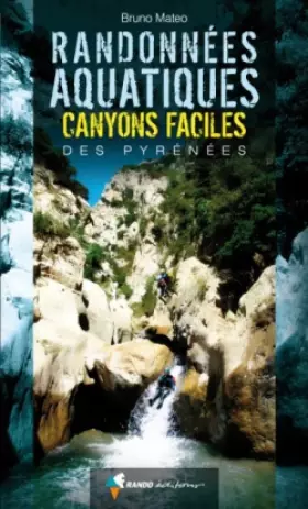 Couverture du produit · Randonnées aquatiques. Canyons faciles des Pyrénées