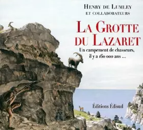 Couverture du produit · La Grotte du Lazaret: Un campement de chasseurs, il y a 160 000 ans