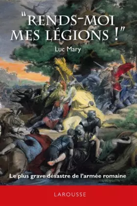 Couverture du produit · « Rends-moi mes légions ! »