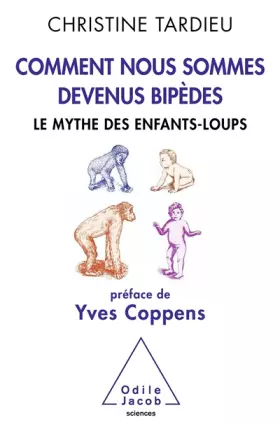 Couverture du produit · Comment nous sommes devenus bipèdes: Le mythe des enfants-loups