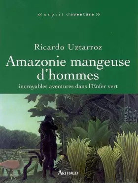 Couverture du produit · Amazonie mangeuse d'hommes: Incroyables aventures dans l'Enfer vert