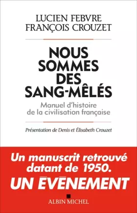 Couverture du produit · Nous sommes des sang-mêlés : Manuel d'histoire de la civilisation francaise