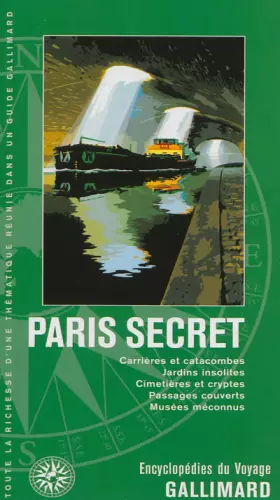 Couverture du produit · Paris secret: Carrières et catacombes, jardins insolites, cimetières et cryptes, passages couverts, musées méconnus