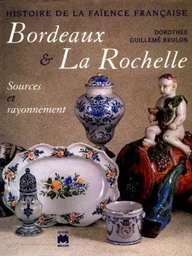 Couverture du produit · Faïences de Bordeaux et La Rochelle