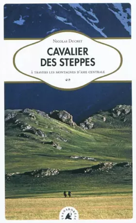 Couverture du produit · Cavalier des steppes. À travers les montagnes d’Asie centrale