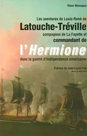 Couverture du produit · Les Aventures de Louis-René de Latouche-Tréville, Compagnon de La Fayette et commandant de l'Hermione dans la guerre d'Indépend