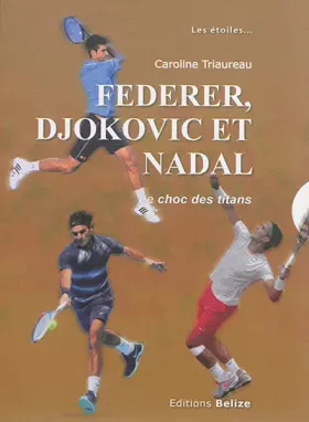 Couverture du produit · Federer, Djokovic et Nadal: Le choc des titans