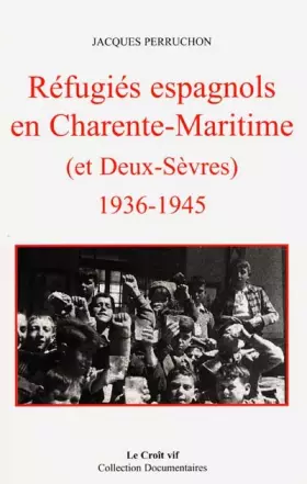 Couverture du produit · Réfugiés espagnols en Charente-Maritime (et Deux-Sèvres) 1936-1945