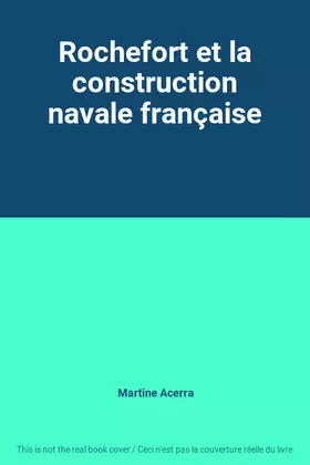 Couverture du produit · Rochefort et la construction navale française