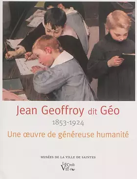 Couverture du produit · Jean Geoffroy (1853-1924) dit Géo. Une oeuvre de généreuse humanité