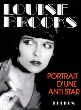Couverture du produit · Louise Brooks. Portrait d'une anti star.