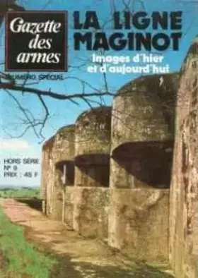Couverture du produit · La Ligne Maginot. Images d'Hier et d'Aujourd'Hui.