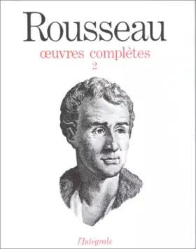 Couverture du produit · Oeuvres complètes : Tome 2, Oeuvres philosophiques et politiques : des premiers écrits au contrat social