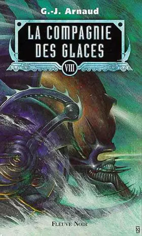 Couverture du produit · La compagnie des glaces, tome 8 : Mausolée pour une locomotive, dans le ventre d'une légende, les échafaudages d'épouvante, les