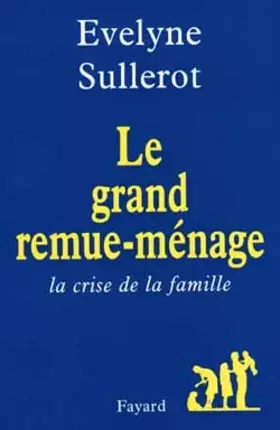 Couverture du produit · Le grand remue-ménage. La crise de la famille