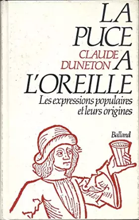 Couverture du produit · La Puce A L'Oreille. Anthologie Des Expressions Populaires Avec Leurs Origines