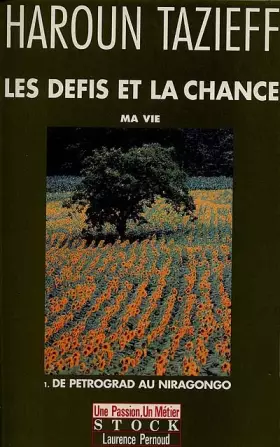 Couverture du produit · LES DEFIS ET LA CHANCE. Tome 1, ma vie, de Petrograd au Niragondo