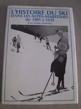 Couverture du produit · L'HISTOIRE DU SKI DANS LES ALPES-MARITIMES DE 1909 à 1939.