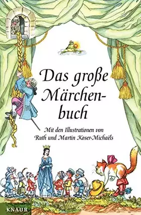 Couverture du produit · Das große Märchenbuch: Mit Illustrationen von Ruth und Martin Koser-Michaels