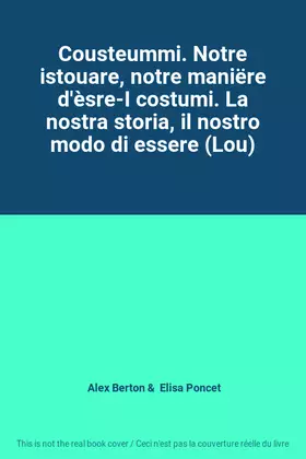 Couverture du produit · Cousteummi. Notre istouare, notre maniëre d'èsre-I costumi. La nostra storia, il nostro modo di essere (Lou)