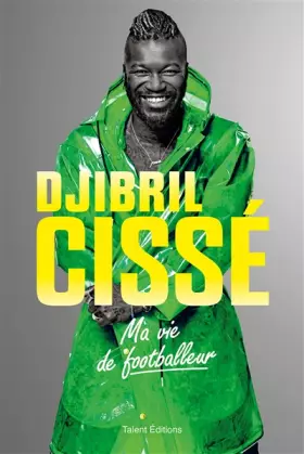 Couverture du produit · Djibril Cissé, Ma vie de footballeur