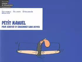 Couverture du produit · Petit manuel pour acheter et consommer sans dettes