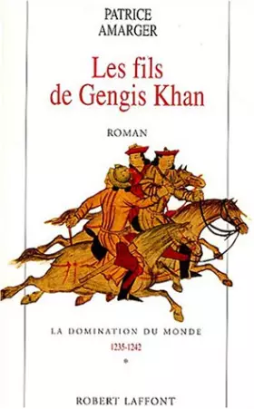 Couverture du produit · La domination du monde, Tome 1 : Les fils de Gengis Khan