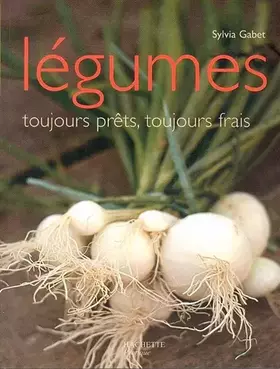 Couverture du produit · Les Légumes, toujours prêts, toujours frais