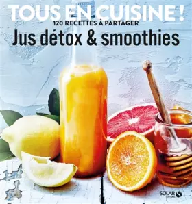 Couverture du produit · Jus et smoothies détox - Tous en cuisine !