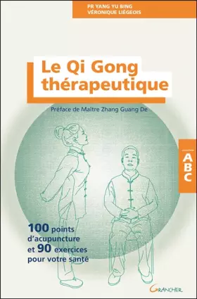 Couverture du produit · Le Qi Gong thérapeutique - 100 points d'acupuncture et 90 exercices pour votre santé - ABC