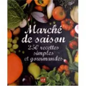 Couverture du produit · Marché de saison : 250 recettes simples et gourmandes