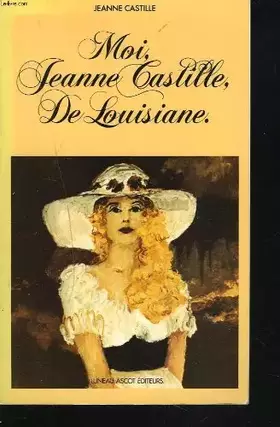 Couverture du produit · Moi, Jeanne Castille, de Louisiane