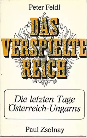 Couverture du produit · Das Verspielte Reich: Die Letzten Tage Osterreich-