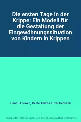 Couverture du produit · Die ersten Tage in der Krippe: Ein Modell für die Gestaltung der Eingewöhnungssituation von Kindern in Krippen