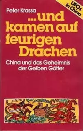 Couverture du produit · und kamen auf feurigen Drachen. China und das Geheimnis der Gelben Götter