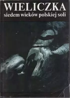 Couverture du produit · Wieliczka: seven centuries of Polish salt