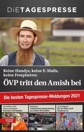 Couverture du produit · Die besten Tagespresse-Meldungen 2021: Keine Handys, keine E-Mails, keine Festplatten: ÖVP tritt den Amish bei