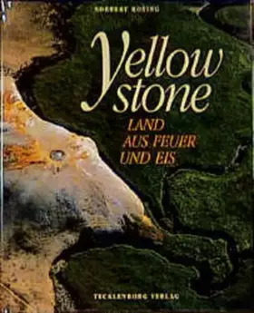 Couverture du produit · Yellowstone. Land aus Feuer und Eis