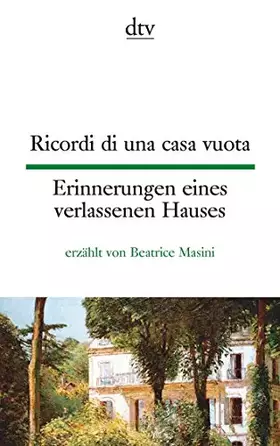 Couverture du produit · Ricordi di una casa vuota Erinnerungen eines verlassenen Hauses: erzählt von Beatrice Masini (dtv zweisprachig)