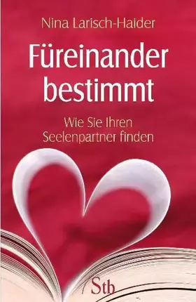 Couverture du produit · Füreinander bestimmt: Wie Sie Ihren Seelenpartner finden: Wie Sie Ihren Seelanpartner finden