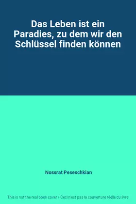 Couverture du produit · Das Leben ist ein Paradies, zu dem wir den Schlüssel finden können