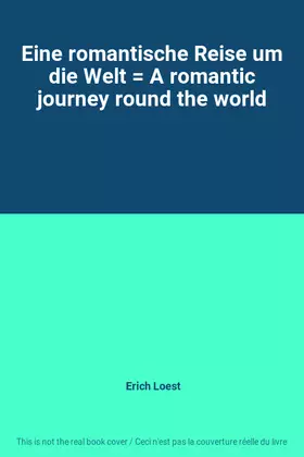 Couverture du produit · Eine romantische Reise um die Welt  A romantic journey round the world