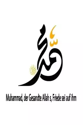 Couverture du produit · Muhammad, der Gesandte Allah s, Friede sei auf ihm: محمد رسول الإسلام صلى الله عليه وسلم ألماني (Islam, Band 1)