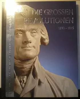 Couverture du produit · Die Grossen Revolutionen 1773-1815 (Reader´s Digest Illustrierte Geschichte der Welt)