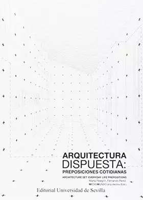 Couverture du produit · Arquitectura Dispuesta: Preposiciones Cotidianas/ Architecture Set: Everyday Lif: 36 (Serie Arquitectura)