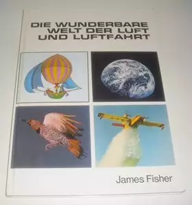 Couverture du produit · Die wunderbare Welt der Luft und Luftfahrt [Hardcover] James Fisher