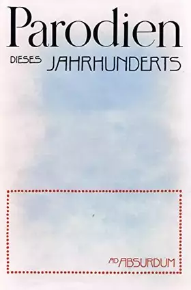 Couverture du produit · Ad Absurdum. [Parodien dieses Jahrhunderts].