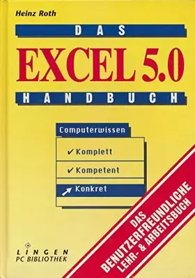 Couverture du produit · Das Excel 5.0 Handbuch, Computerwissen, Komplett, Kompetent, Konkret. Das Benutzerfreundliche Lehr-u. Arbeitsbuch